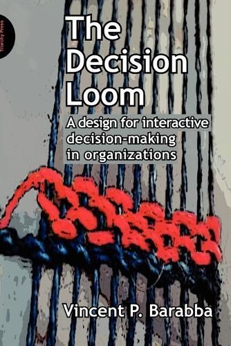 The Decision Loom By Vincent P. Barabba 9781908009449 (Paperback)