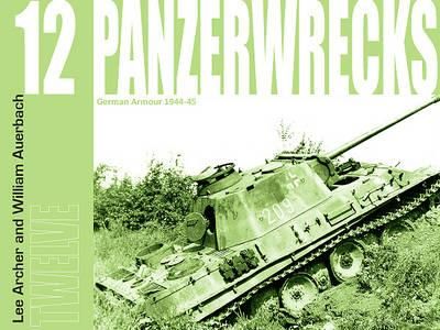 Panzerwrecks 12 By Lee Archer, William Auerbach 9781908032003