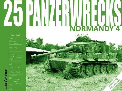 Panzerwrecks 25: Normandy 4 By Lee Archer 9781908032263 (Paperback)