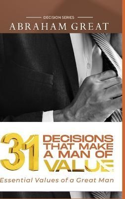 31 Decision That Makes A Man Of Value By Great 9781908040275