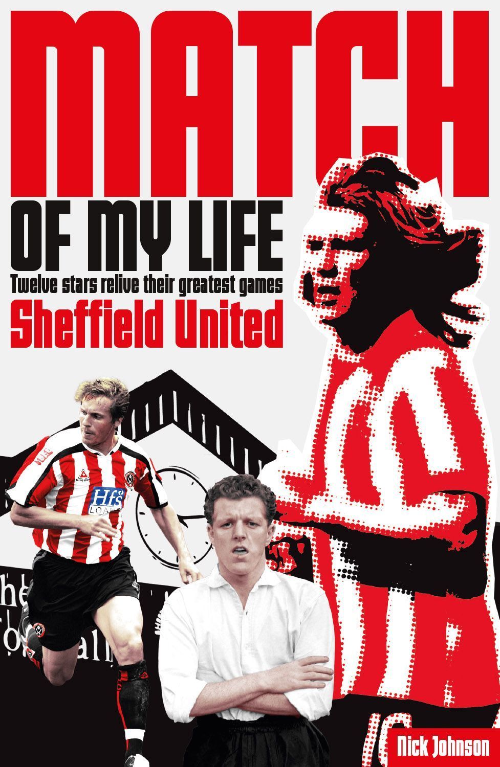 Sheffield United Match of My Life By Nick Johnson 9781908051721