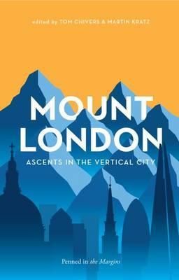 Mount London By Tom Chivers (editor), Martin Kratz (editor) (Hardback)