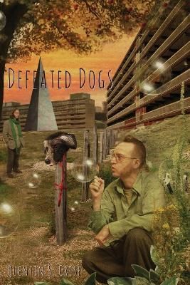 Defeated Dogs (Paperback) By Quentin S Crisp 9781908125200 (Paperback)