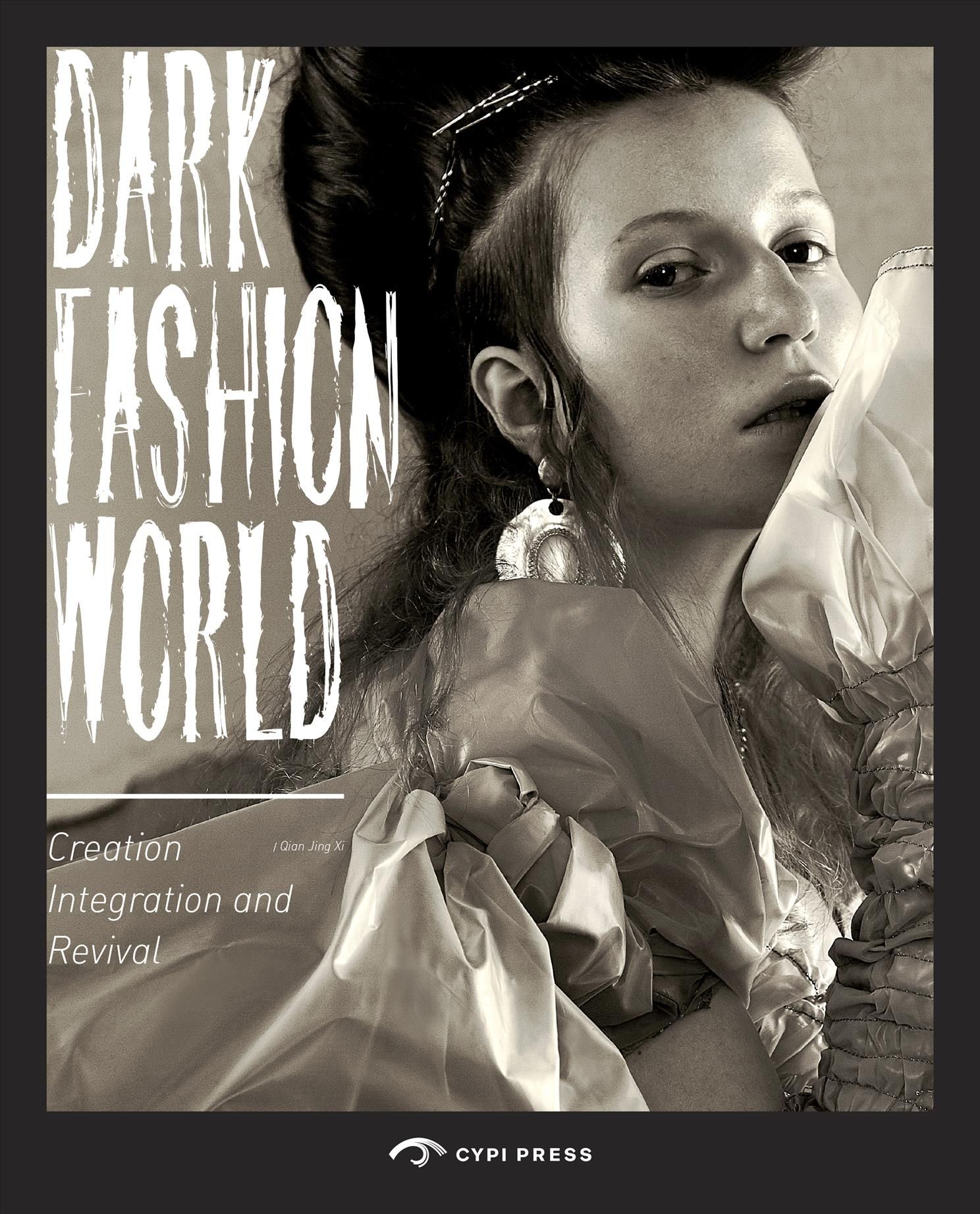 The Dark Fashion World: Creation, Integration and Revival By Song Xue