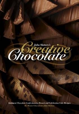 John Slattery's Creative Chocolate 9781908202079 (Hardback)