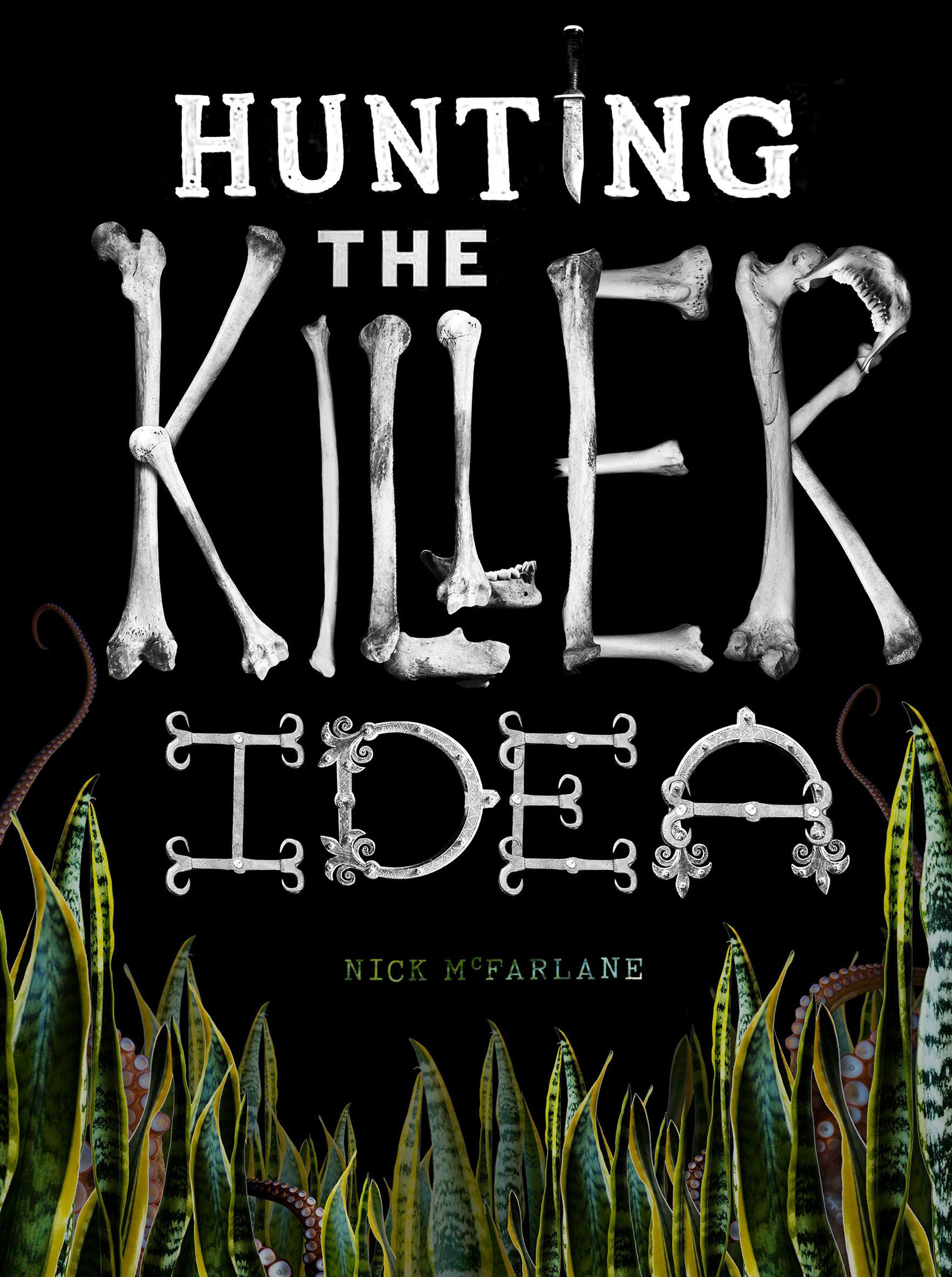 Hunting the Killer Idea By Nick McFarlane 9781908211347 (Paperback)