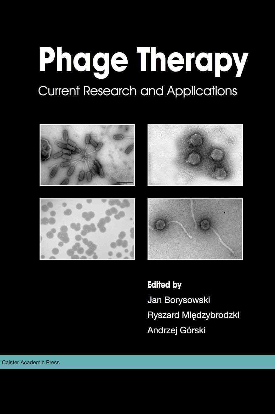 Phage Therapy: Current Research and Applications By Borysowski, Jan