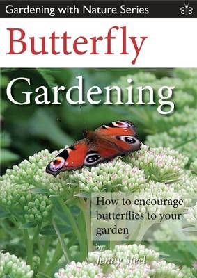 Butterfly Gardening By Jenny Steel 9781908241436 (Paperback)