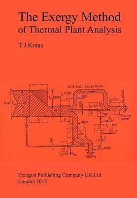 The Exergy Method of Thermal Plant Analysis By Tadeusz J Kotas