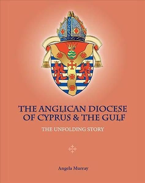 Anglican Diocese of Cyprus and the Gulf By Angela Murray 9781908531612