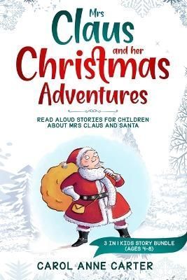 Mrs Claus and her Christmas Adventures By Carter 9781908567048