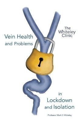Vein Health and Problems in Lockdown and Isolation 9781908586100