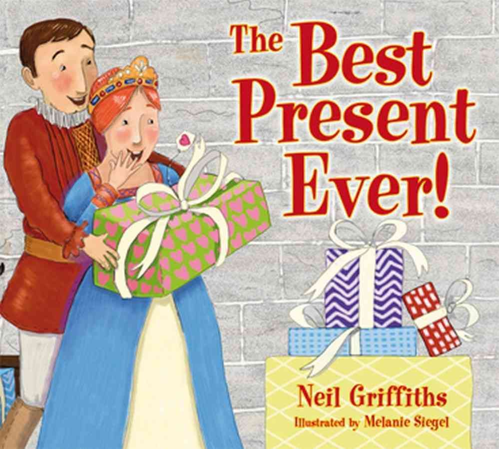 The Best Present Ever! By Neil Griffiths, Melanie Siegel 9781908702067