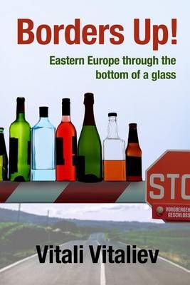 Borders Up!: Eastern Europe through the bottom of a glass (Paperback)