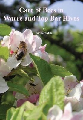 Care of Bees in Warre and Top Bar Hive By Joe Bleasdale 9781908904584