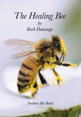 The Healing Bee By Roch Domerego 9781908904843 (Paperback)