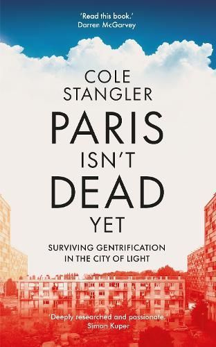 Paris Isn't Dead Yet By Cole Stangler 9781908906557 (Hardback)