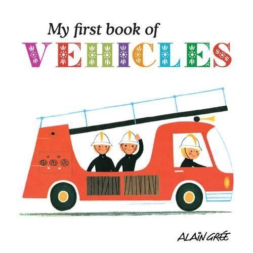 My First Book of Vehicles By Alain Grée 9781908985088 (Board book)
