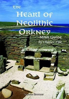 The Heart of Neolithic Orkney By Charles Tait 9781909036161