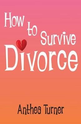 How to Survive Divorce By Anthea Turner 9781909109735 (Paperback)
