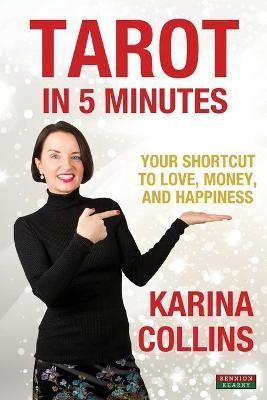 Tarot in 5 Minutes: Your Shortcut to Love, Money, and Happiness