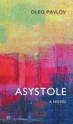 Asystole By Oleg Pavlov 9781909156807 (Hardback)