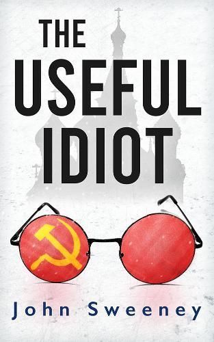 The Useful Idiot By Sweeney, John 9781909269347 (Paperback)