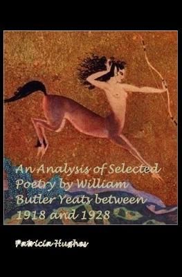 Analysis of Selected Poetry by William Butler Yeats Between 1918 and 1928