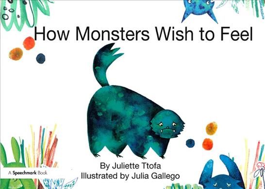 How Monsters Wish to Feel By Juliette Ttofa 9781909301849 (Paperback)