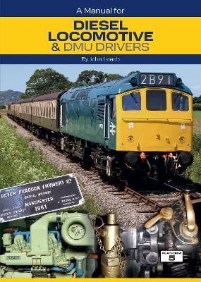 A Manual for Diesel Locomotive & DMU Drivers By John Leach (Hardback)