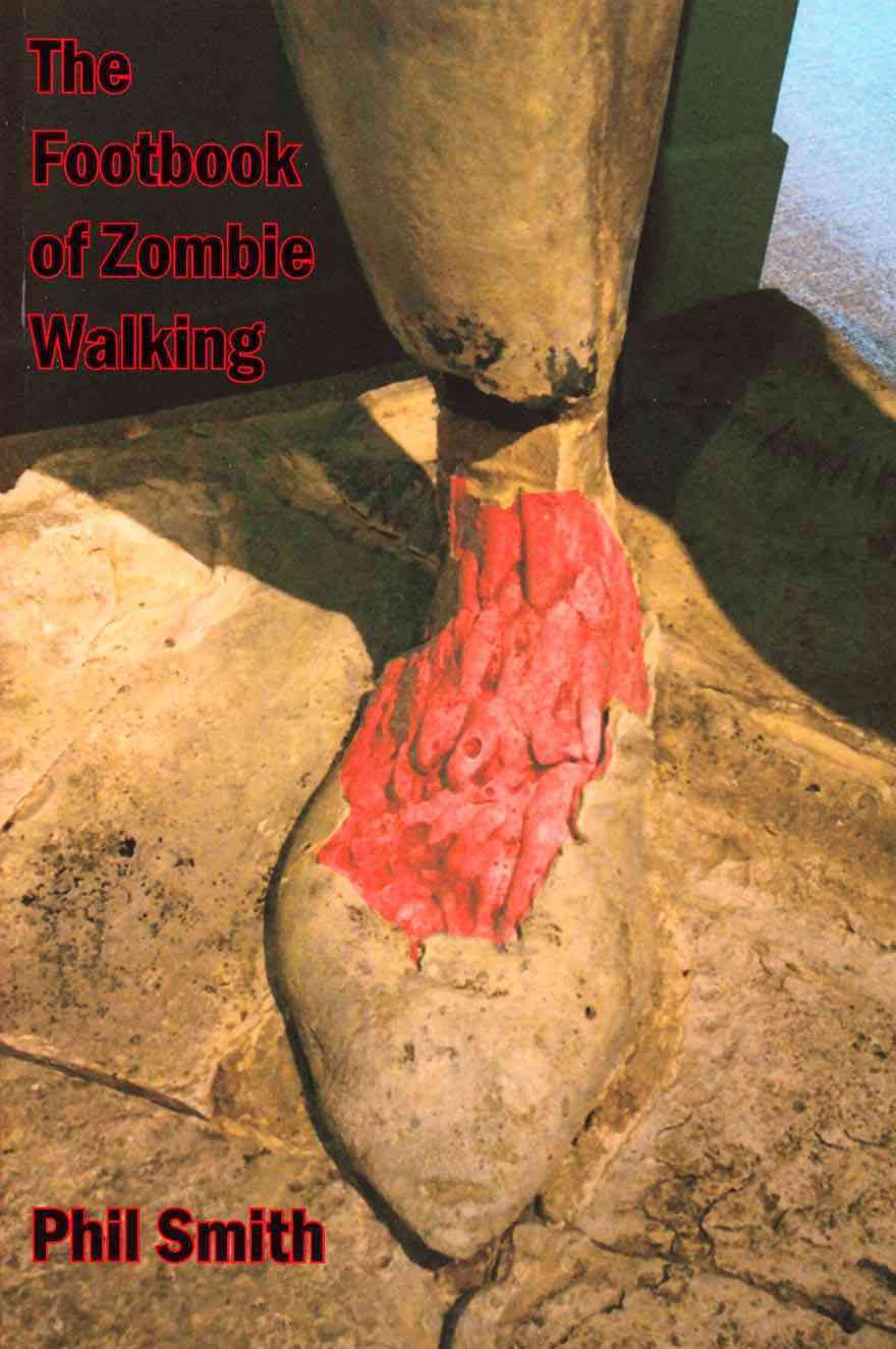 The Footbook of Zombie Walking By Phil Smith 9781909470873 (Paperback)