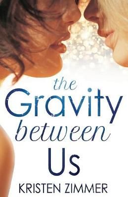 The Gravity Between Us By Zimmer, Kristen 9781909490130 (Paperback)