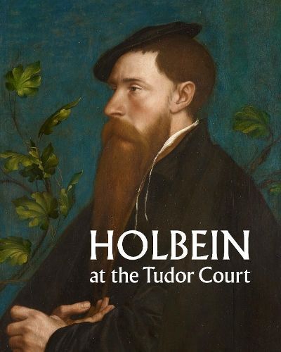 Holbein at the Tudor Court By Kate Heard 9781909741874 (Paperback)