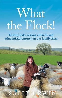 What the Flock! By Sally Urwin 9781909770775 (Paperback)