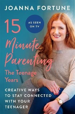 15-Minute Parenting: The Teenage Years By Joanna Fortune 9781909770812
