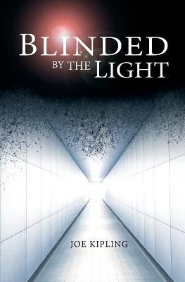 Blinded by the Light By Joe Kipling 9781909776005 (Paperback)