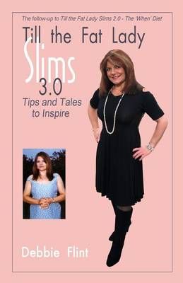 Till the Fat Lady Slims 3.0 - Tips and Tales to Inspire 9781909785502