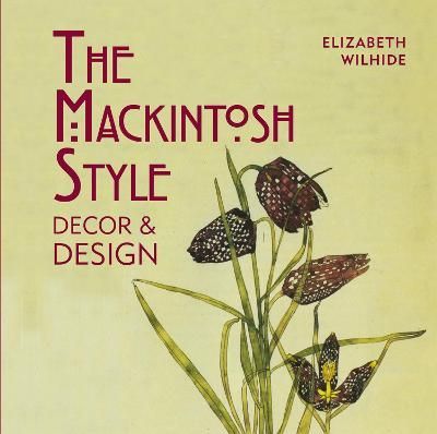 The Mackintosh Style By Elizabeth Wilhide 9781909815544 (Hardback)