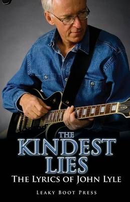 The Kindest Lies By John (Leeds Metropolitan University UK) Lyle