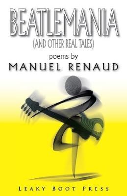 Beatlemania (and other real tales) By Renaud 9781909849815 (Paperback)