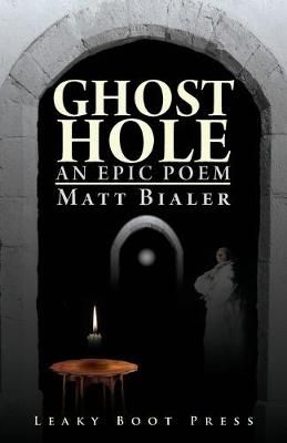 Ghost Hole: An Epic Poem By Bialer, Matt 9781909849846 (Paperback)