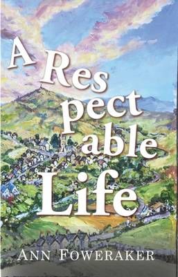 A Respectable Life By Ann Foweraker 9781909936096 (Paperback)