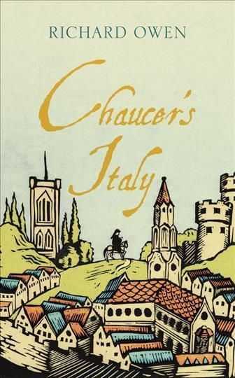 Chaucer's Italy By Richard Owen 9781909961838 (Hardback)