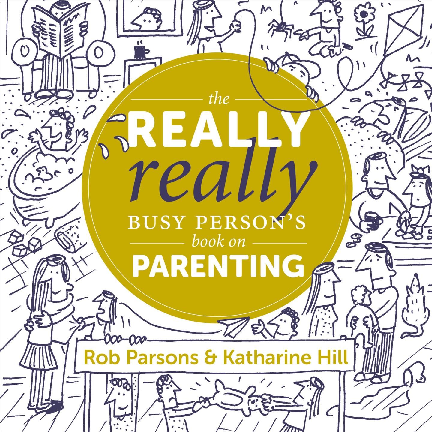 The Really Really Busy Person's Book on Parenting By Katharine Hill