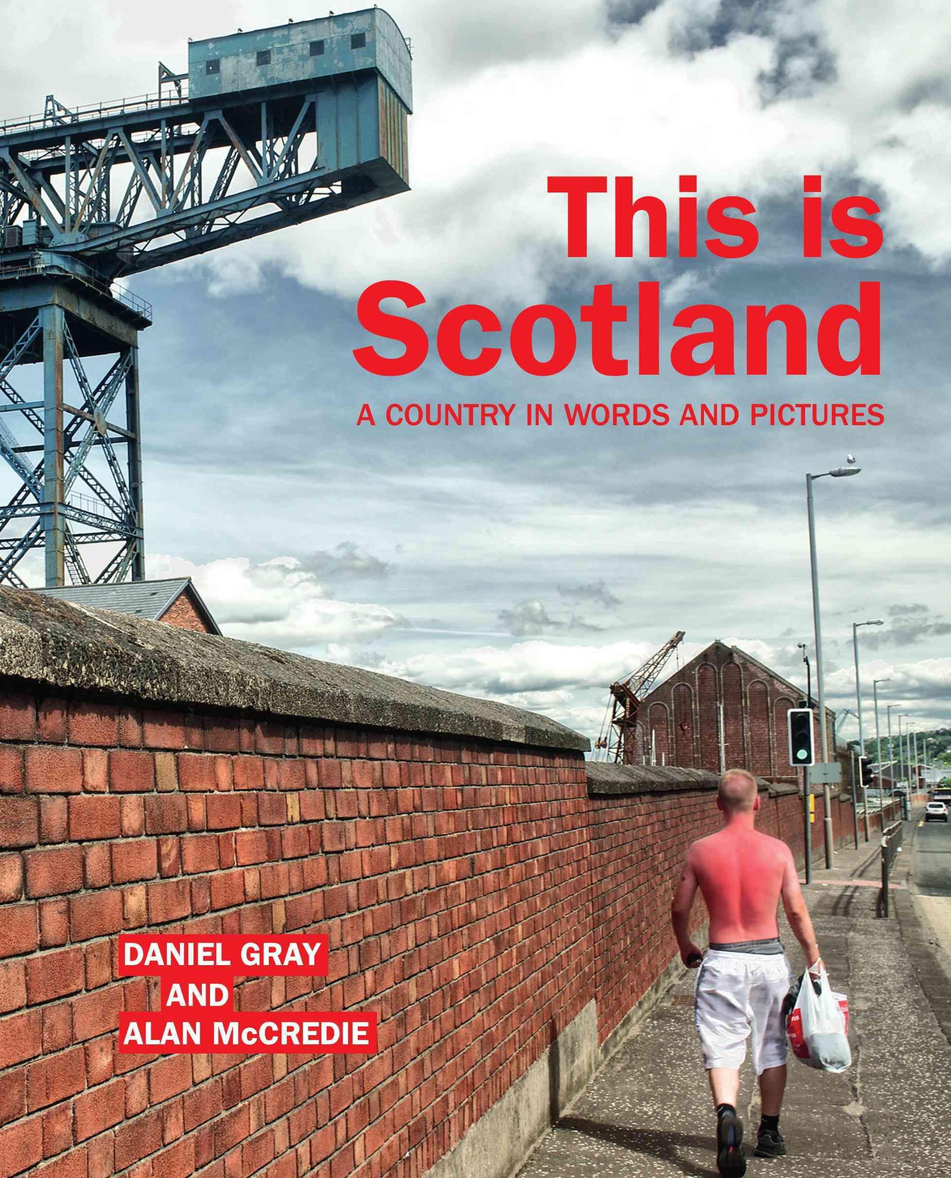 This Is Scotland By Daniel Gray (author), Alan McCredie (photographer)