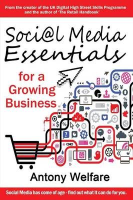 Social Media Essentials for a Growing Business By Antony Welfare