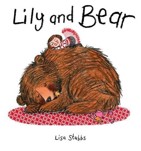 Lily and Bear By Lisa Stubbs 9781910126752 (Paperback)