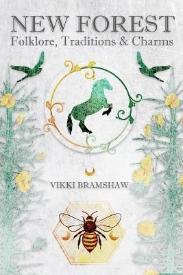 New Forest Folklore, Traditions & Charms By Bramshaw, Vikki