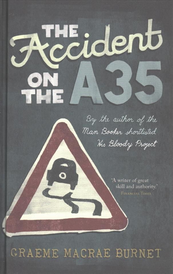 The Accident on the A35 By Graeme Macrae Burnet 9781910192870