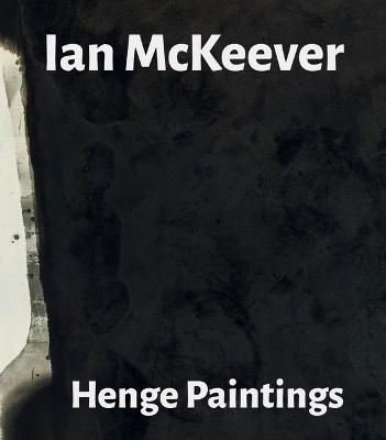 Ian McKeever - Henge Paintings By Ian McKeever 9781910221419